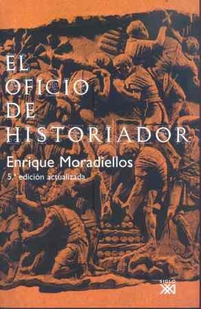 OFICIO DE HISTORIADOR, EL 5ED | 9788432313226 | MORADIELLOS, ENRIQUE | Librería Castillón - Comprar libros online Aragón, Barbastro