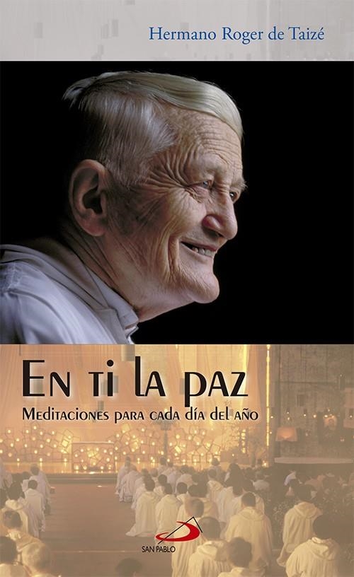 EN TI LA PAZ : MEDITACIONES PARA CADA DÍA DEL AÑO | 9788428530231 | ROGER, FRERE | Librería Castillón - Comprar libros online Aragón, Barbastro