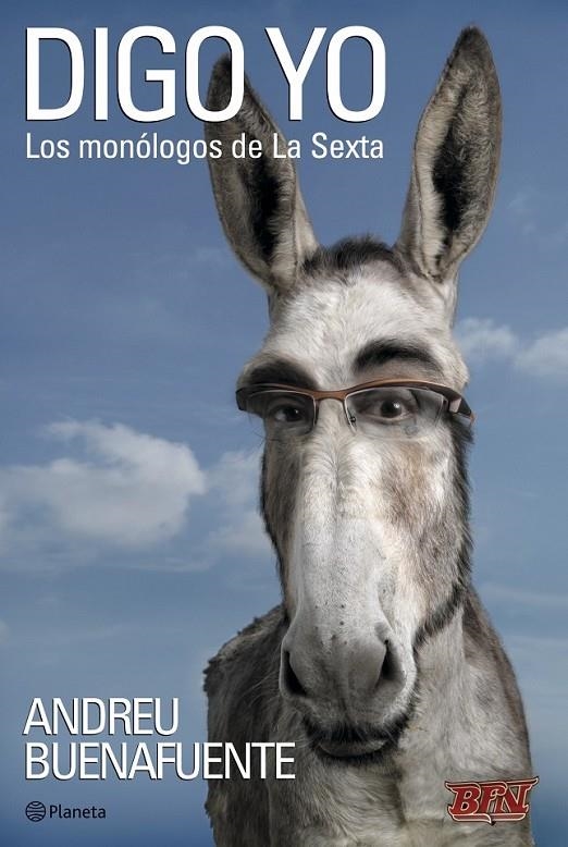 DIGO YO : LOS MONOLOGOS DE LA SEXTA | 9788408079057 | BUENAFUENTE, ANDREU | Librería Castillón - Comprar libros online Aragón, Barbastro