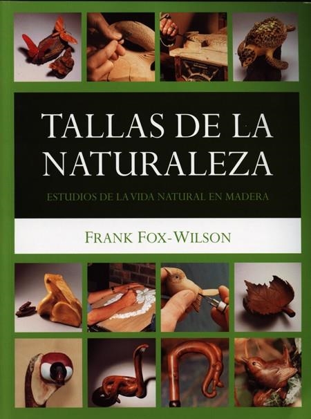 TALLAS DE LA NATURALEZA : ESTUDIOS DE LA VIDA NATURAL EN MAD | 9788495376732 | FOX-WILSON, FRANK | Librería Castillón - Comprar libros online Aragón, Barbastro