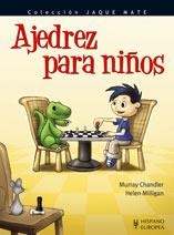 AJEDREZ PARA NIÑOS - JAQUE MATE | 9788425517891 | CHANDLER, MURRAY; MILLIGAN, HELEN | Librería Castillón - Comprar libros online Aragón, Barbastro