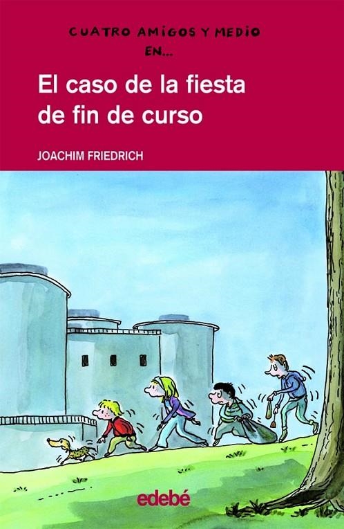 CASO DE LA FIESTA DE FIN DE CURSO, EL - 4 AMIGOS | 9788423678563 | FRIEDRICH, JOACHIM | Librería Castillón - Comprar libros online Aragón, Barbastro