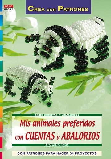 Serie Cuentas y Abalorios nº 42. MIS ANIMALES PREFERIDOS CON CUENTAS Y ABALORIOS | 9788496777903 | Pasic, Dragana | Librería Castillón - Comprar libros online Aragón, Barbastro