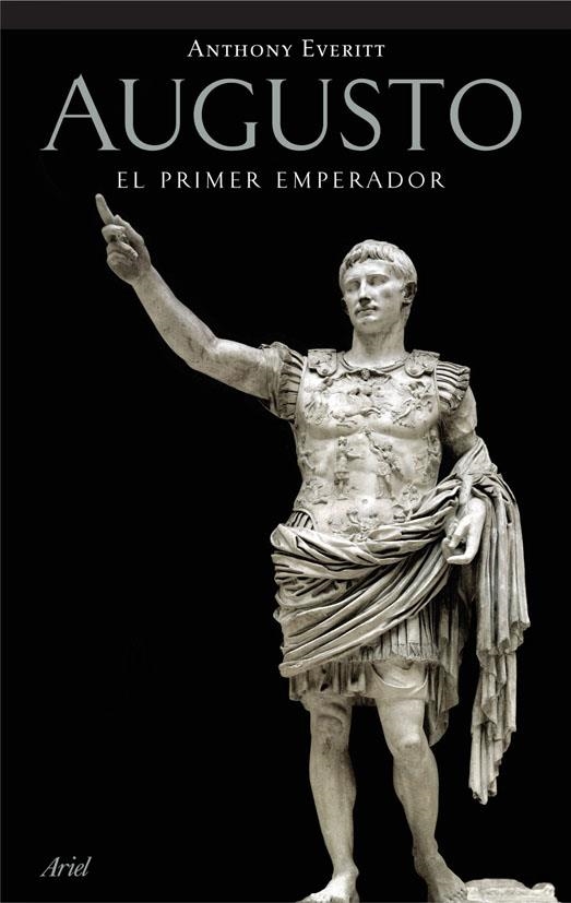 AUGUSTO : EL PRIMER EMPERADOR | 9788434452473 | EVERITT, ANTHONY | Librería Castillón - Comprar libros online Aragón, Barbastro