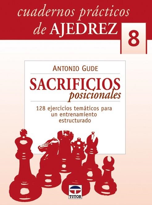 CUADERNOS PRÁCTICOS DE AJEDREZ 8.SACRIFICIOS POSICIONALES | 9788479027056 | Gude, Antonio | Librería Castillón - Comprar libros online Aragón, Barbastro