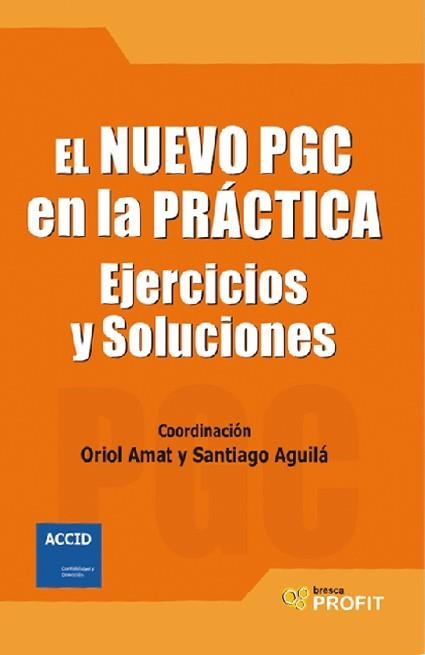 NUEVO PGC EN LA PRACTICA, EL : EJERCICIOS Y SOLUCIONES | 9788496998605 | AMAT, ORIOL; AGUILA, SANTIAGO | Librería Castillón - Comprar libros online Aragón, Barbastro