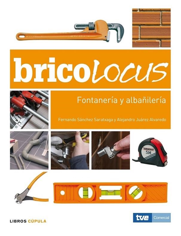 BRICOLOCUS : FONTANERIA Y ALBAÑILERIA | 9788448047689 | SANCHEZ SARATXAGA, FERNANDO; JUAREZ ALVAREDO, ALEJ | Librería Castillón - Comprar libros online Aragón, Barbastro