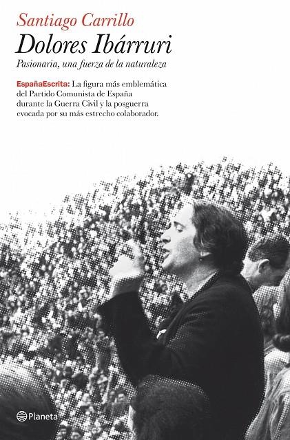 DOLORES IBARRURI : PASIONARIA UNA FUERZA DE LA NATURALEZA | 9788408079019 | CARRILLO, SANTIAGO | Librería Castillón - Comprar libros online Aragón, Barbastro