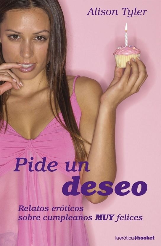 PIDE UN DESEO : RELATOS EROTICOS CUMPLEAÑOS MUY FELICES | 9788408078661 | TYLER, ALISON | Librería Castillón - Comprar libros online Aragón, Barbastro