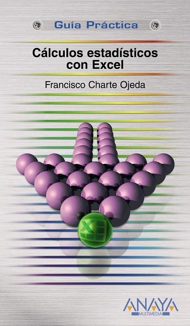 CALCULOS ESTADISTICOS CON EXCEL - GP | 9788441523685 | CHARTE OJEDA, FRANCISCO | Librería Castillón - Comprar libros online Aragón, Barbastro