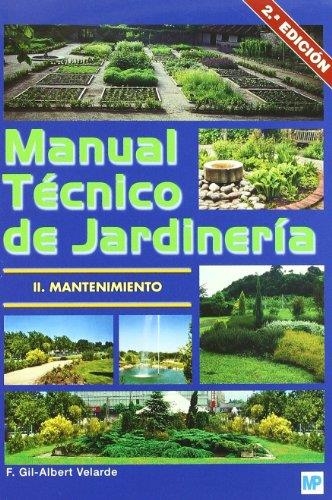 MANUAL TECNICO DE JARDINERIA 2 : MANTENIMIENTO (2ª EDICION) | 9788484763345 | GIL-ALBERT, FERNANDO | Librería Castillón - Comprar libros online Aragón, Barbastro