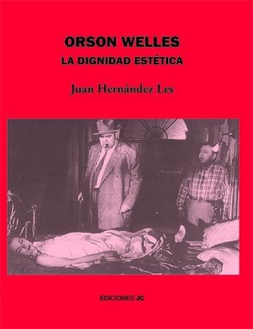 ORSON WELLES : LA DIGNIDAD ESTETICA | 9788489564558 | HERNANDEZ LES, JUAN | Librería Castillón - Comprar libros online Aragón, Barbastro