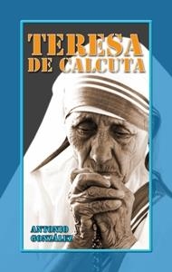 TERESA DE CALCUTA | 9788498421675 | GONZALEZ VINAGRE, ANTONIO | Librería Castillón - Comprar libros online Aragón, Barbastro