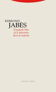 PEQUEÑO LIBRO DE LA SUBVERSION FUERA DE SOSPECHA, EL | 9788481649611 | JABES, EDMOND | Librería Castillón - Comprar libros online Aragón, Barbastro