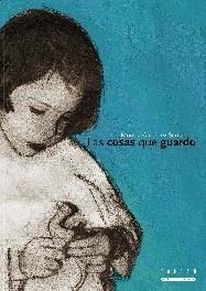 Las cosas que guardo | 9788481317664 | Gutiérrez Serna, Mónica | Librería Castillón - Comprar libros online Aragón, Barbastro