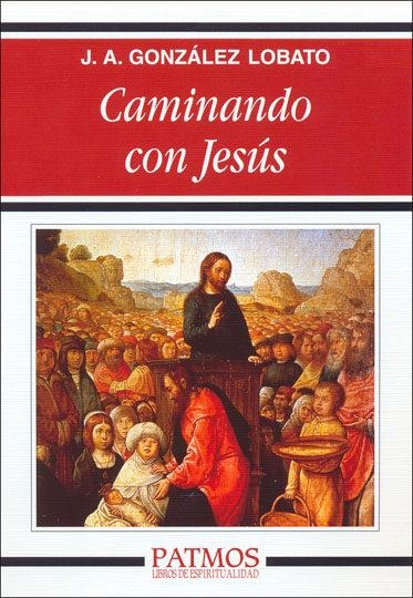 CAMINANDO CON JESUS | 9788432124105 | GONZALEZ LOBATO, J.A. | Librería Castillón - Comprar libros online Aragón, Barbastro