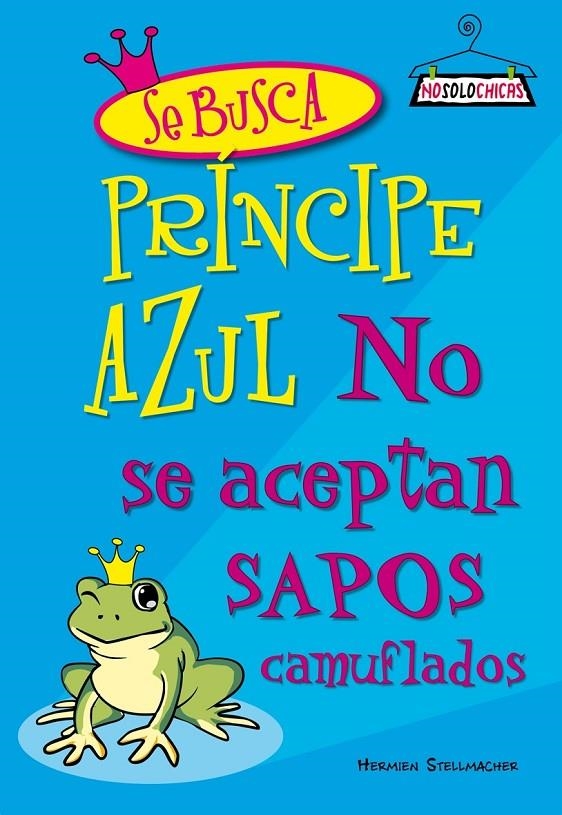 SE BUSCA PRINCIPE AZUL NO SE ACEPTAN SAPOS CAMUFLADOS | 9788408078166 | STELLMACHER, HERMIEN | Librería Castillón - Comprar libros online Aragón, Barbastro