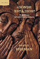 DONDE ESTA DIOS ? : PROBLEMA DEL SUFRIMIENTO HUMANO | 9788484325635 | EHRMAN, BART D. | Librería Castillón - Comprar libros online Aragón, Barbastro