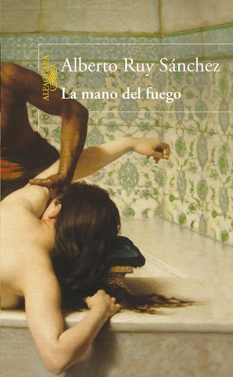 MANO DEL FUEGO, LA | 9788420474014 | RUY SANCHEZ, ALBERTO | Librería Castillón - Comprar libros online Aragón, Barbastro