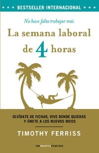 SEMANA LABORAL DE 4 HORAS, LA | 9788498672053 | FERRISS, TIMOTHY | Librería Castillón - Comprar libros online Aragón, Barbastro