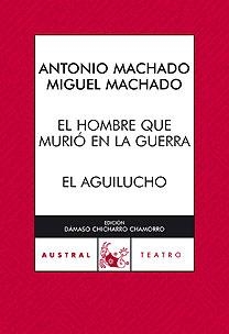 HOMBRE QUE MURIÓ EN LA GUERRA, EL / AGUILUCHO, EL | 9788467028683 | MACHADO, MANUEL Y ANTONIO; ROSTAND, EDMOND | Librería Castillón - Comprar libros online Aragón, Barbastro