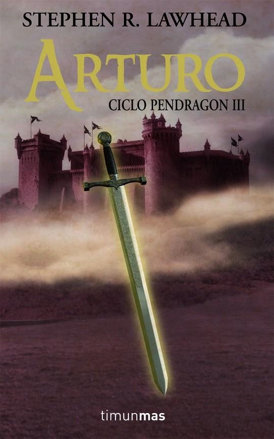 ARTURO - CICLO PENDRAGON 3 | 9788448036294 | LAWHEAD, STEPHEN R. | Librería Castillón - Comprar libros online Aragón, Barbastro