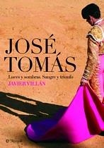 JOSE TOMAS : LUCES Y SOMBRAS SANGRE Y TRIUNFO | 9788497347358 | VILLAN, JAVIER | Librería Castillón - Comprar libros online Aragón, Barbastro