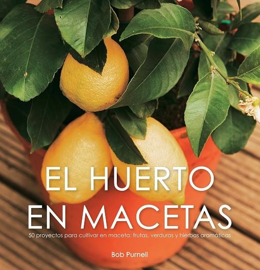 HUERTO EN MACETAS, EL | 9788425341915 | PURNELL, BOB | Librería Castillón - Comprar libros online Aragón, Barbastro