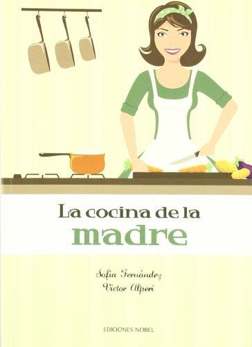 COCINA DE LA MADRE, LA | 9788484595441 | FERNANDEZ, SOFIA; ALPERI, VICTOR | Librería Castillón - Comprar libros online Aragón, Barbastro