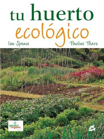 TU HUERTO ECOLOGICO | 9788484452140 | SPENCE, IAN; PEARS, PAULINE | Librería Castillón - Comprar libros online Aragón, Barbastro