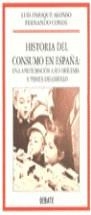 Historia del consumo en España | 9788474448122 | Alonso, Luis Enrique / Conde, Fernando | Librería Castillón - Comprar libros online Aragón, Barbastro