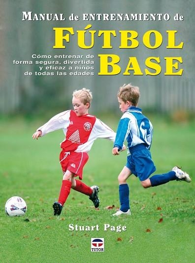 MANUAL DE ENTRENAMIENTO DE FÚTBOL BASE | 9788479027124 | Page, Stuart | Librería Castillón - Comprar libros online Aragón, Barbastro