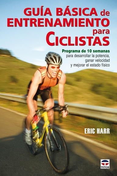 GUÍA BÁSICA DE ENTRENAMIENTO PARA CICLISTAS | 9788479027148 | Harr, Eric | Librería Castillón - Comprar libros online Aragón, Barbastro