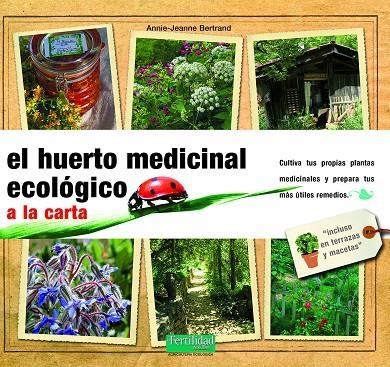 HUERTO MEDICINAL ECOLOGICO A LA CARTA, EL | 9788493277970 | BERTRAND, ANNIE-JEANNE | Librería Castillón - Comprar libros online Aragón, Barbastro