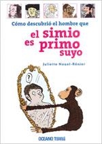 QUE EL SIMIO ES PRIMO SUYO - COMO DESCUBRIO EL HOMBRE | 9789707774056 | NOUEL-RENIER, JULIETTE | Librería Castillón - Comprar libros online Aragón, Barbastro