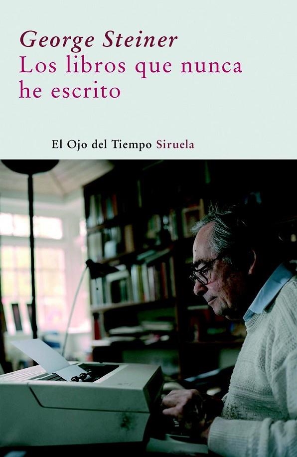 LIBROS QUE NUNCA HE ESCRITO, LOS | 9788498411690 | STEINER, GEORGE | Librería Castillón - Comprar libros online Aragón, Barbastro