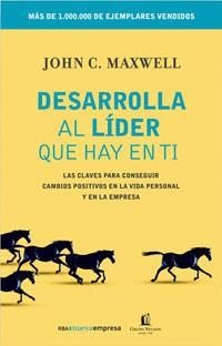 DESARROLLA AL LIDER QUE HAY EN TI | 9788498672084 | MAXWELL, JOHN C. | Librería Castillón - Comprar libros online Aragón, Barbastro