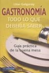 GASTRONOMIA TODO LO QUE DEBERIA SABER | 9788496054448 | GOLIGORSKY, LILIAN | Librería Castillón - Comprar libros online Aragón, Barbastro