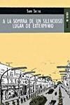 A LA SOMBRA DE UN SILENCIOSO LUGAR DE EXTERMINIO | 9788489624450 | SOTHA, SAM | Librería Castillón - Comprar libros online Aragón, Barbastro