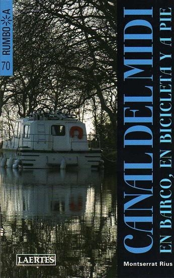 CANAL DEL MIDI EN BARCO EN BICI Y A PIE - RUMBO A | 9788475846224 | RIUS, MONTSE | Librería Castillón - Comprar libros online Aragón, Barbastro