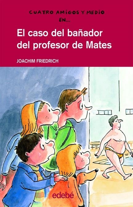 CASO DEL BAÑADOR DEL PROFESOR DE MATES, EL | 9788423689156 | FRIEDRICH, JOACHIM | Librería Castillón - Comprar libros online Aragón, Barbastro