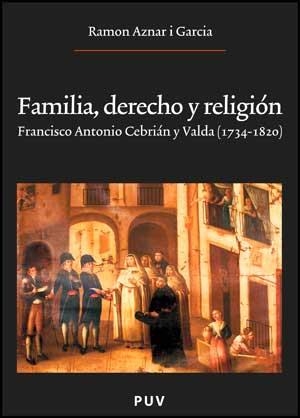 FAMILIA DERECHO Y RELIGION : FRANCISCO ANTONIO CEBRIAN I VA | 9788437069791 | AZNAR I GARCIA, RAMON | Librería Castillón - Comprar libros online Aragón, Barbastro