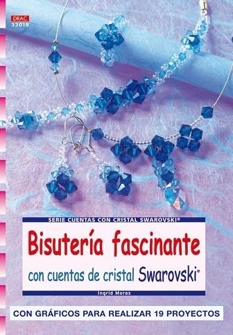 Serie Swarorovski nº 18. BISUTERÍA FASCINANTE CON CUENTAS DE CRISTAL SWAROVSKI | 9788498740028 | Moras, Ingrid | Librería Castillón - Comprar libros online Aragón, Barbastro