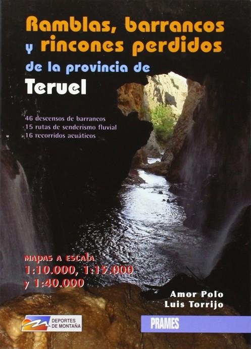 RAMBLAS BARRANCOS Y RINCONES PERDIDOS PROVINCIA TERUEL | 9788483212400 | POLO, AMOR; TORRIJO, LUIS | Librería Castillón - Comprar libros online Aragón, Barbastro