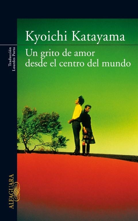 UN GRITO DE AMOR DESDE EL CENTRO DEL MUNDO | 9788420472652 | KATAYAMA, KYOICHI | Librería Castillón - Comprar libros online Aragón, Barbastro