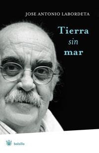 TIERRA SIN MAR | 9788498672831 | LABORDETA, JOSE ANTONIO | Librería Castillón - Comprar libros online Aragón, Barbastro