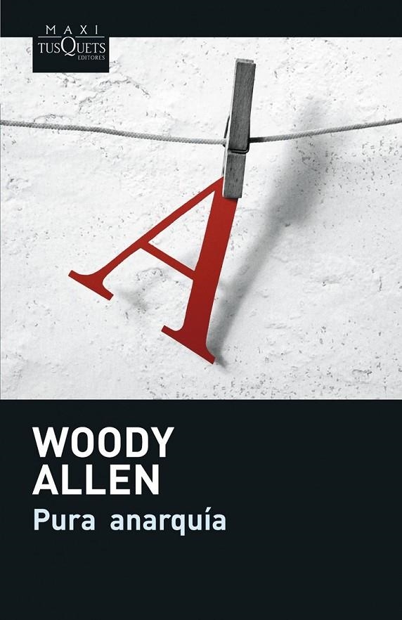 PURA ANARQUIA | 9788483835258 | ALLEN, WOODY | Librería Castillón - Comprar libros online Aragón, Barbastro