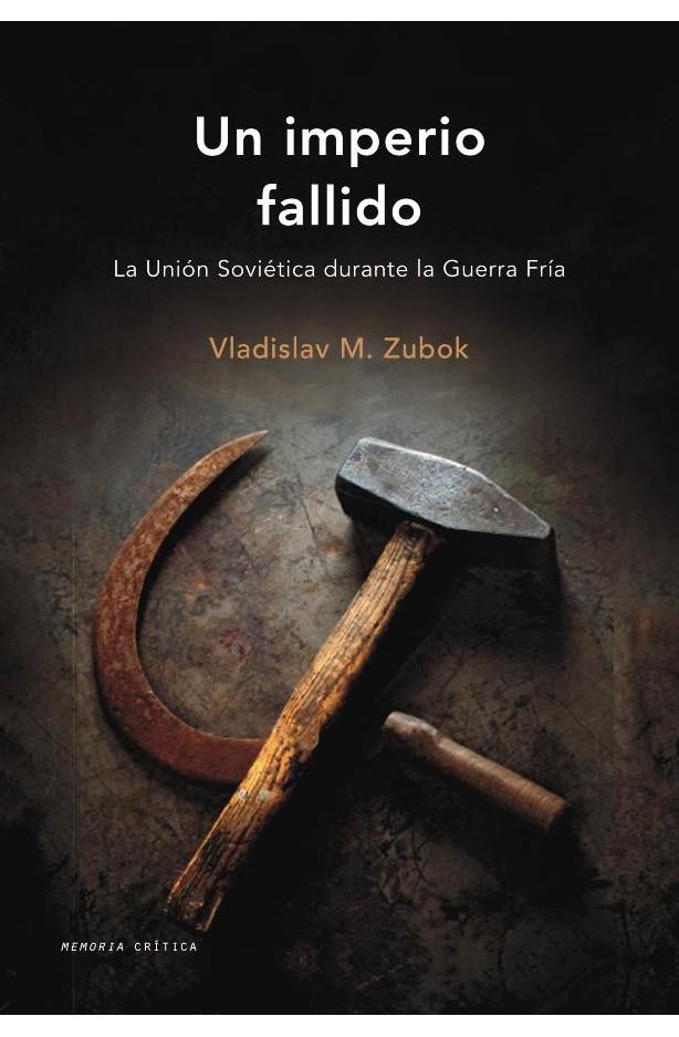 UN IMPERIO FALLIDO : UNION SOVIETICA DURANTE LA GUERRA FRIA | 9788484327561 | ZUBOK, VLADISLAV M. | Librería Castillón - Comprar libros online Aragón, Barbastro