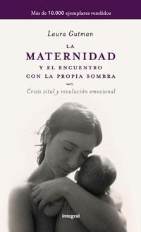 MATERNIDAD Y EL ENCUENTRO CON LA PROPIA SOMBRA, LA | 9788498673043 | GUTMAN, LAURA | Librería Castillón - Comprar libros online Aragón, Barbastro