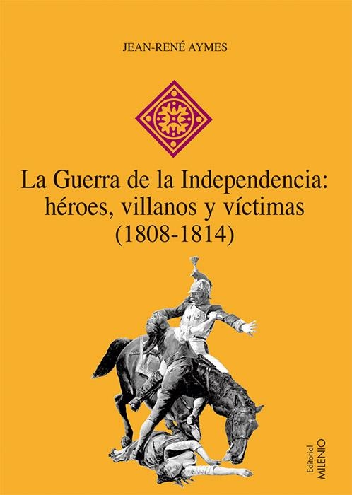 GUERRA DE LA INDEPENDENCIA HEROES VILLANOS VICTIMAS 1808-14 | 9788497432603 | AYMES, JEAN-RENE | Librería Castillón - Comprar libros online Aragón, Barbastro